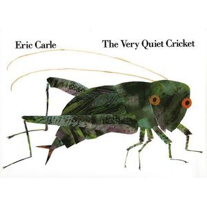 The Very Quiet Cricket -- Eric Carle